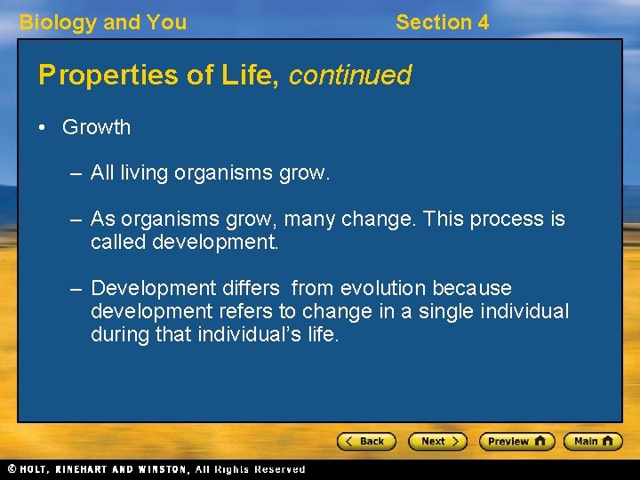 Biology and You Section 4 Properties of Life, continued • Growth – All living