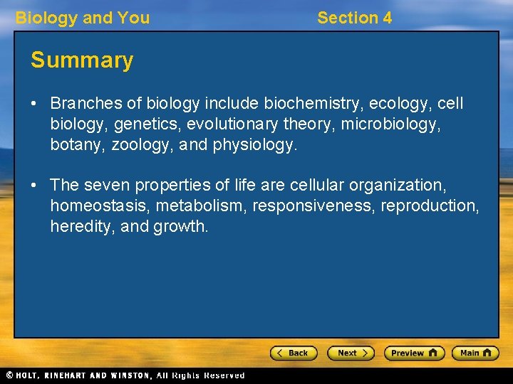 Biology and You Section 4 Summary • Branches of biology include biochemistry, ecology, cell