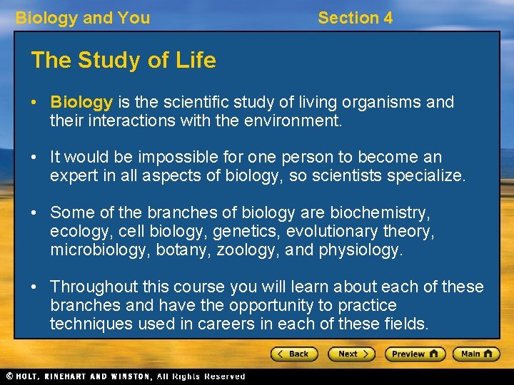 Biology and You Section 4 The Study of Life • Biology is the scientific