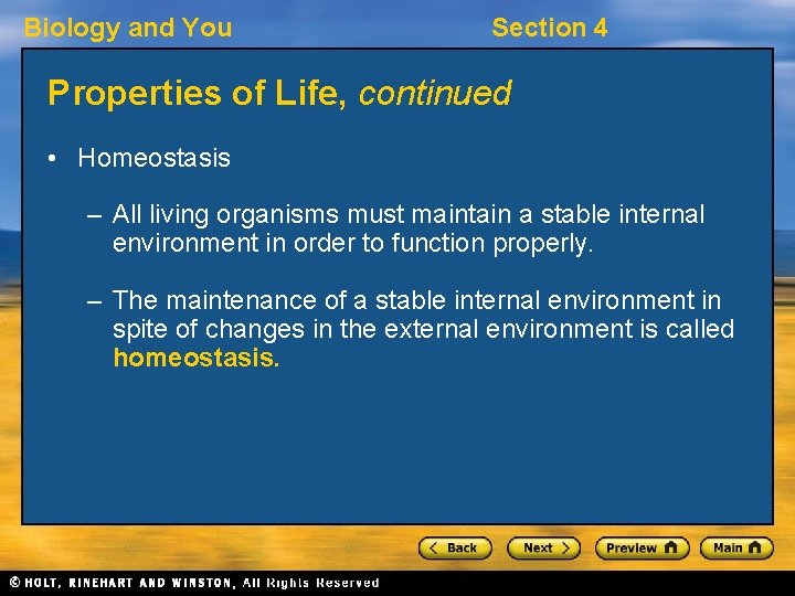 Biology and You Section 4 Properties of Life, continued • Homeostasis – All living