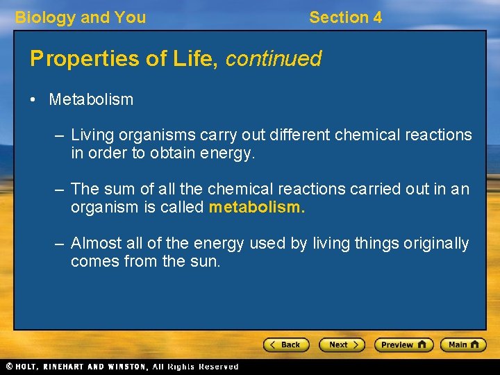 Biology and You Section 4 Properties of Life, continued • Metabolism – Living organisms