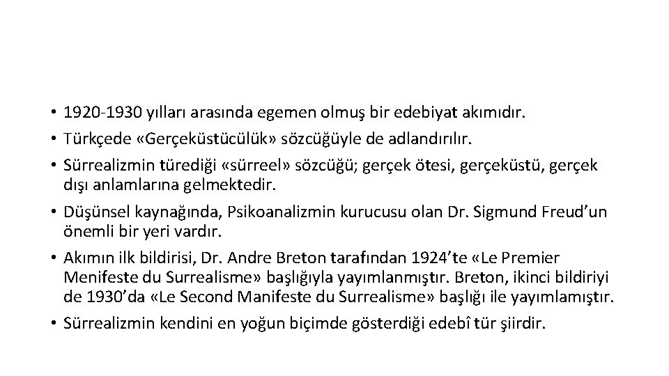  • 1920 -1930 yılları arasında egemen olmuş bir edebiyat akımıdır. • Türkçede «Gerçeküstücülük»