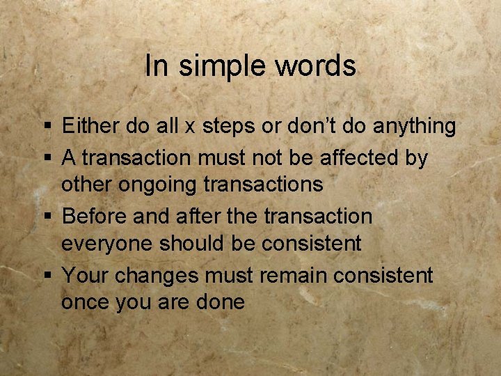 In simple words § Either do all x steps or don’t do anything § In simple words § Either do all x steps or don’t do anything §