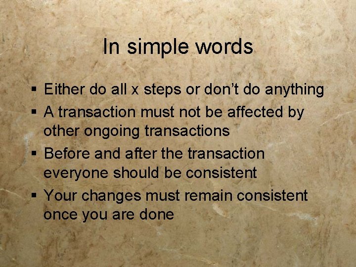 In simple words § Either do all x steps or don’t do anything §