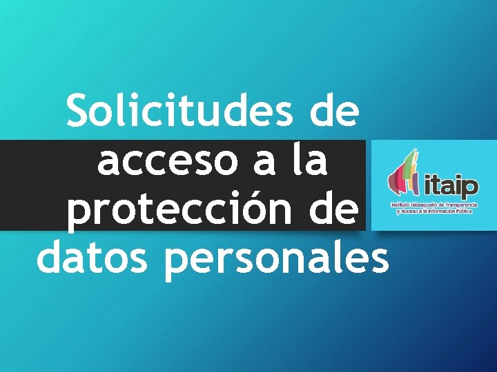 Solicitudes de acceso a la protección de datos personales 