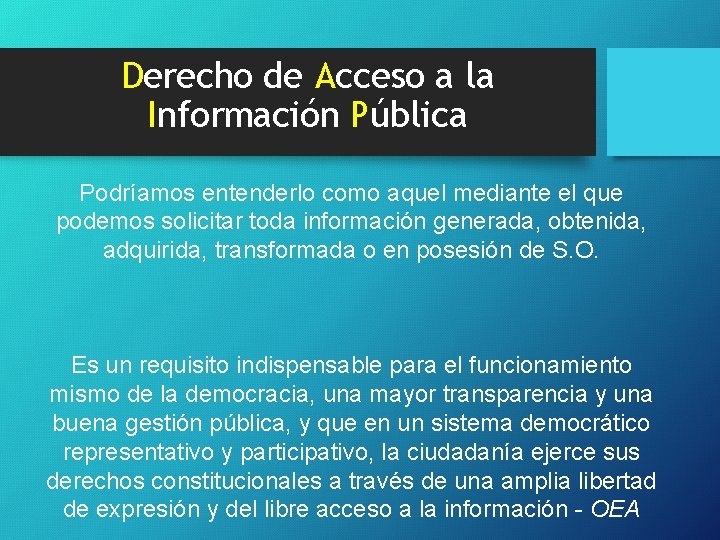 Derecho de Acceso a la Información Pública Podríamos entenderlo como aquel mediante el que