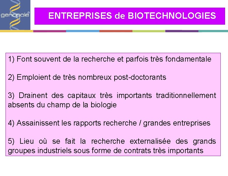 ENTREPRISES de BIOTECHNOLOGIES 1) Font souvent de la recherche et parfois très fondamentale 2)