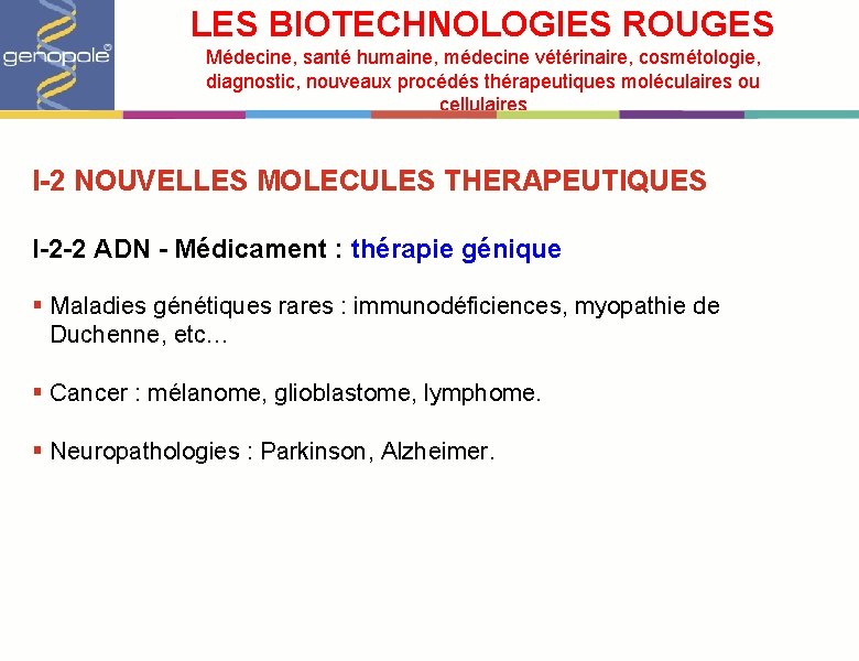 LES BIOTECHNOLOGIES ROUGES Médecine, santé humaine, médecine vétérinaire, cosmétologie, diagnostic, nouveaux procédés thérapeutiques moléculaires