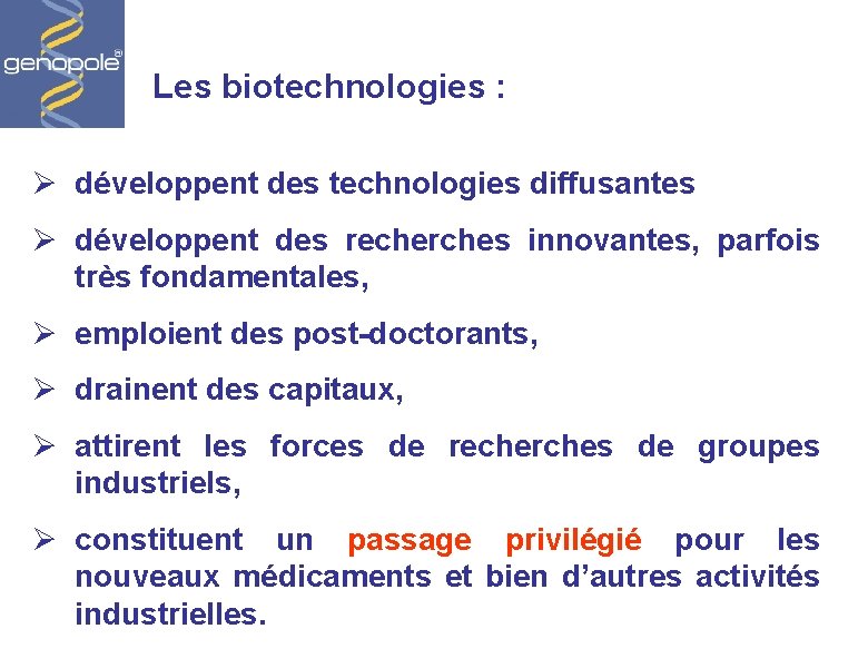  Les biotechnologies : Ø développent des technologies diffusantes Ø développent des recherches innovantes,