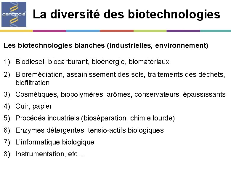 La diversité des biotechnologies Les biotechnologies blanches (industrielles, environnement) 1) Biodiesel, biocarburant, bioénergie, biomatériaux