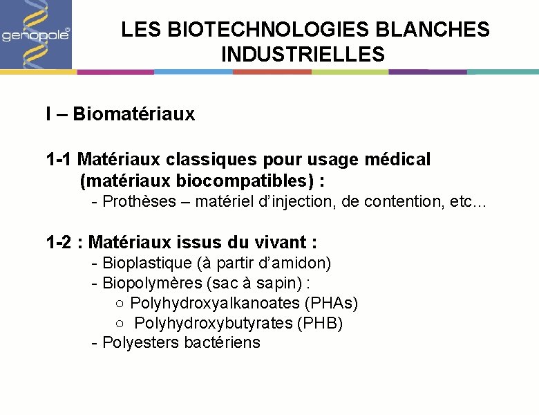  LES BIOTECHNOLOGIES BLANCHES INDUSTRIELLES I – Biomatériaux 1 -1 Matériaux classiques pour usage