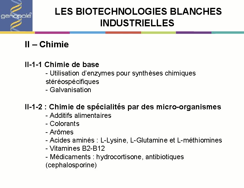 LES BIOTECHNOLOGIES BLANCHES INDUSTRIELLES II – Chimie II-1 -1 Chimie de base - Utilisation