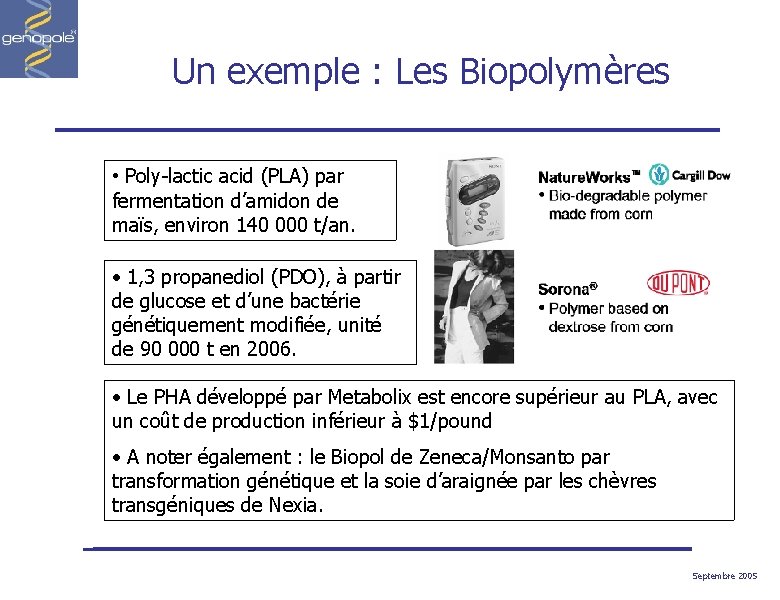 Un exemple : Les Biopolymères • Poly-lactic acid (PLA) par fermentation d’amidon de maïs,