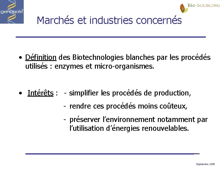 Marchés et industries concernés • Définition des Biotechnologies blanches par les procédés utilisés :