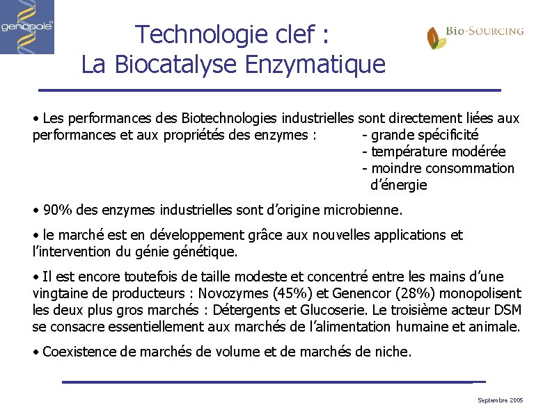 Technologie clef : La Biocatalyse Enzymatique • Les performances des Biotechnologies industrielles sont directement