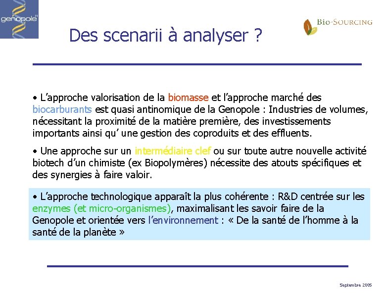 Des scenarii à analyser ? • L’approche valorisation de la biomasse et l’approche marché