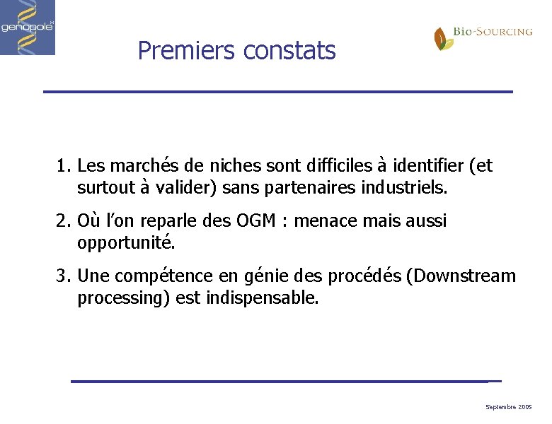 Premiers constats 1. Les marchés de niches sont difficiles à identifier (et surtout à