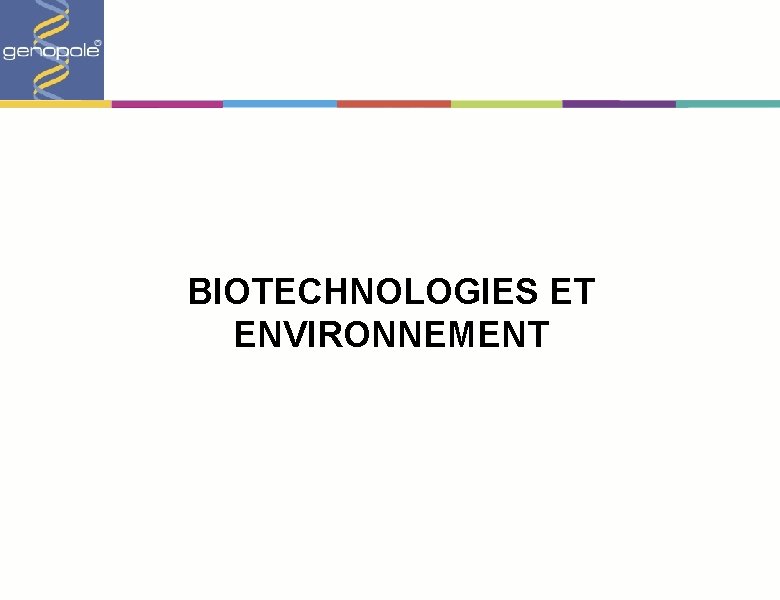 BIOTECHNOLOGIES ET ENVIRONNEMENT 