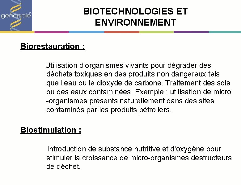 BIOTECHNOLOGIES ET ENVIRONNEMENT Biorestauration : Utilisation d’organismes vivants pour dégrader des déchets toxiques en