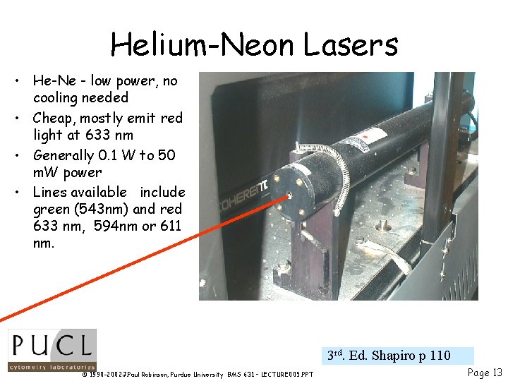Helium-Neon Lasers • He-Ne - low power, no cooling needed • Cheap, mostly emit