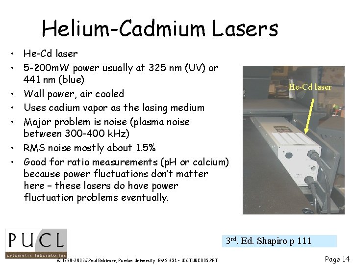 Helium-Cadmium Lasers • He-Cd laser • 5 -200 m. W power usually at 325