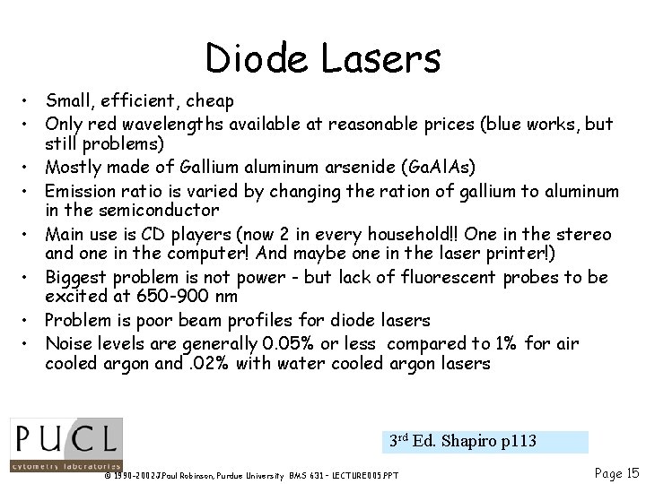 Diode Lasers • Small, efficient, cheap • Only red wavelengths available at reasonable prices