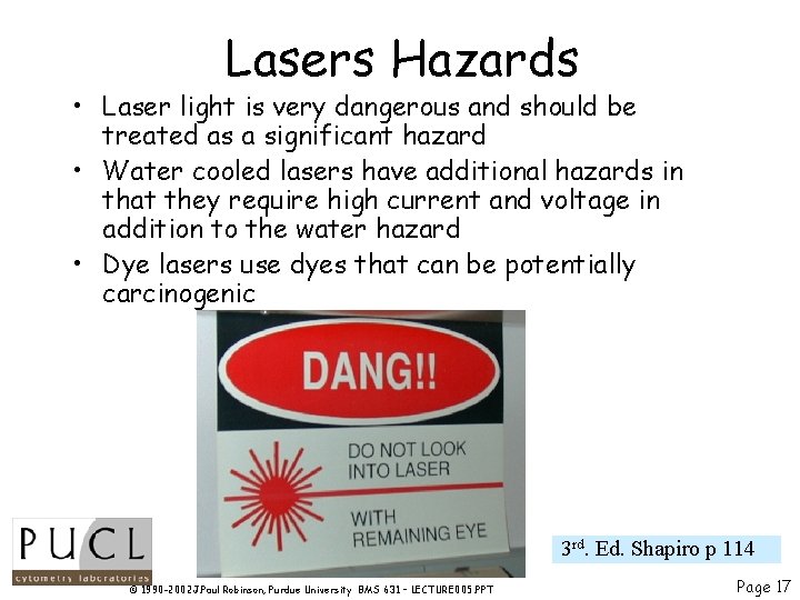 Lasers Hazards • Laser light is very dangerous and should be treated as a