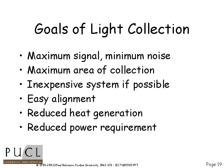 Goals of Light Collection • • • Maximum signal, minimum noise Maximum area of