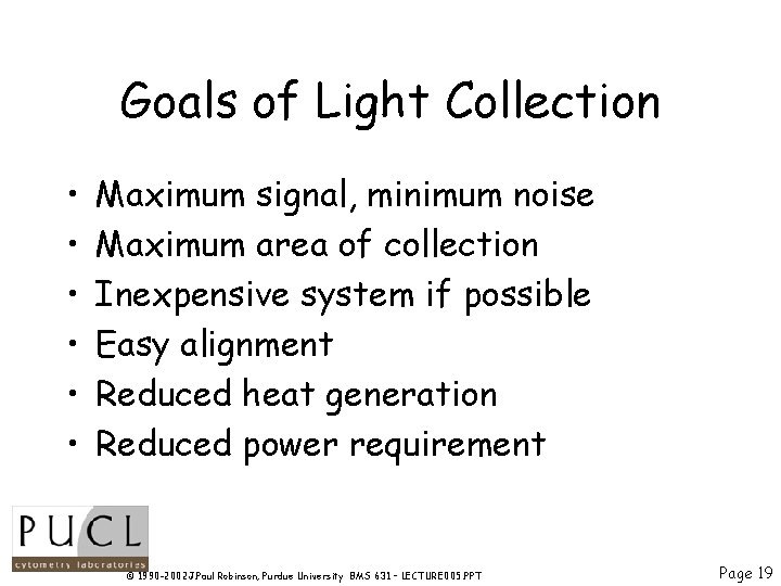 Goals of Light Collection • • • Maximum signal, minimum noise Maximum area of