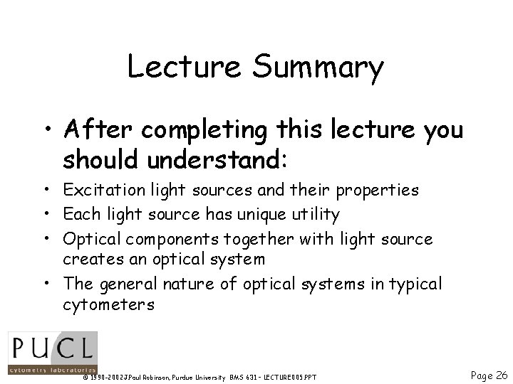 Lecture Summary • After completing this lecture you should understand: • Excitation light sources