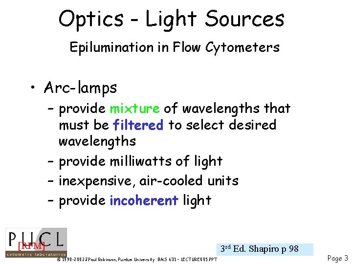 Optics - Light Sources Epilumination in Flow Cytometers • Arc-lamps – provide mixture of