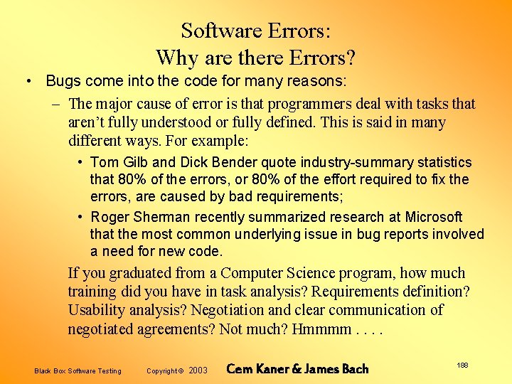 Software Errors: Why are there Errors? • Bugs come into the code for many