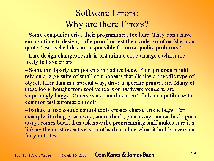 Software Errors: Why are there Errors? – Some companies drive their programmers too hard.