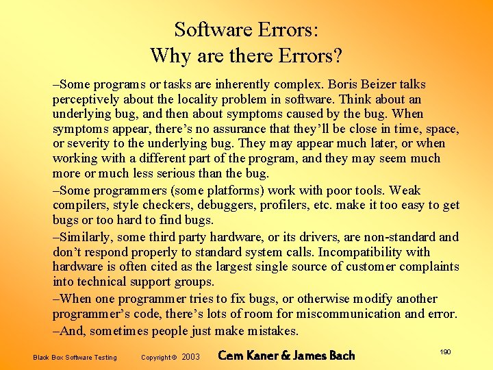 Software Errors: Why are there Errors? –Some programs or tasks are inherently complex. Boris