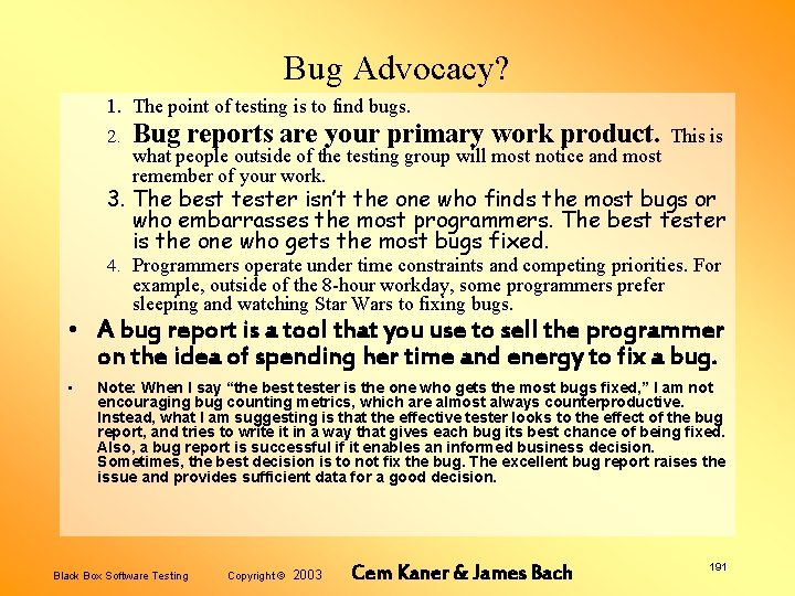Bug Advocacy? 1. The point of testing is to find bugs. 2. Bug reports