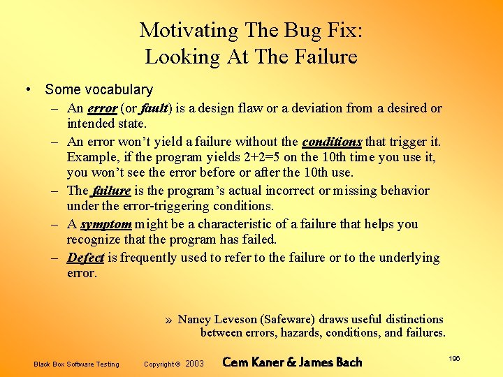 Motivating The Bug Fix: Looking At The Failure • Some vocabulary – An error