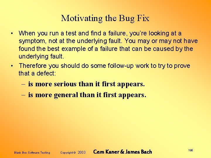 Motivating the Bug Fix • When you run a test and find a failure,