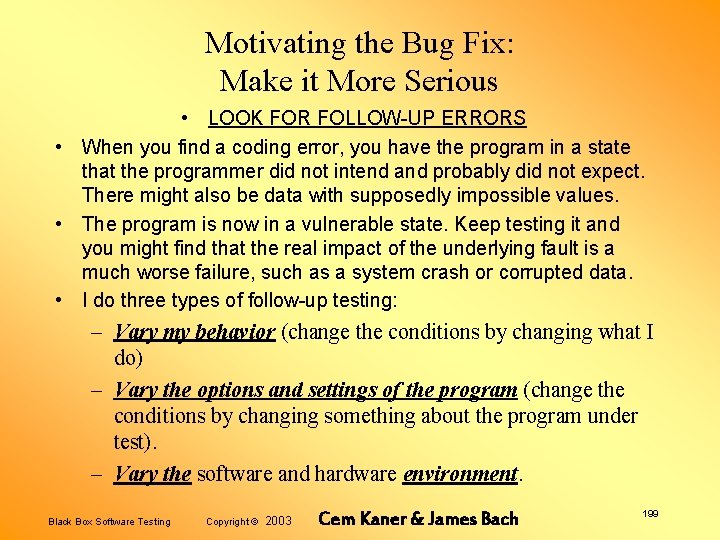 Motivating the Bug Fix: Make it More Serious • LOOK FOR FOLLOW-UP ERRORS •