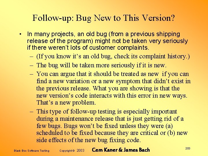 Follow-up: Bug New to This Version? • In many projects, an old bug (from