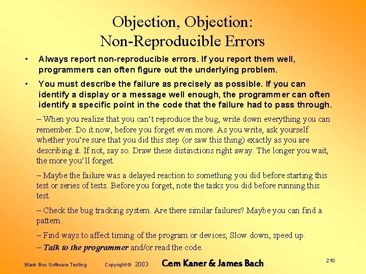Objection, Objection: Non-Reproducible Errors • Always report non-reproducible errors. If you report them well,