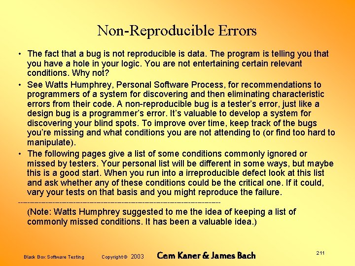 Non-Reproducible Errors • The fact that a bug is not reproducible is data. The