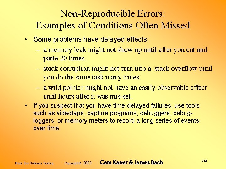 Non-Reproducible Errors: Examples of Conditions Often Missed • Some problems have delayed effects: –