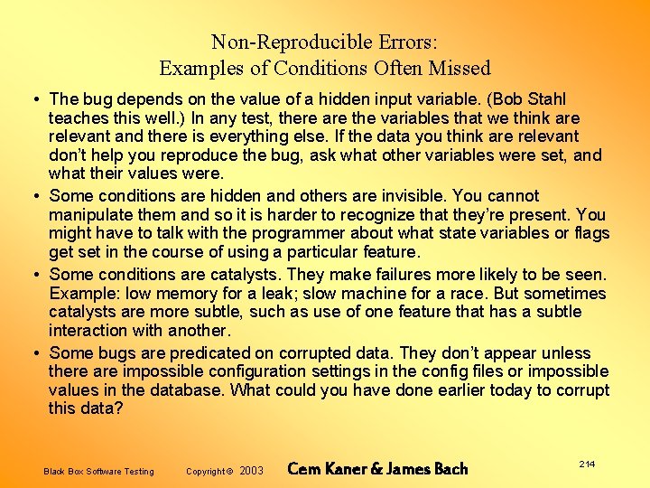 Non-Reproducible Errors: Examples of Conditions Often Missed • The bug depends on the value