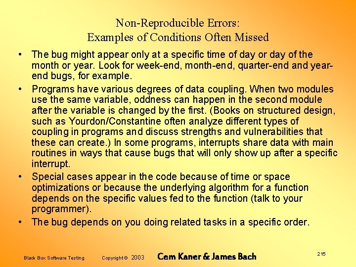 Non-Reproducible Errors: Examples of Conditions Often Missed • The bug might appear only at