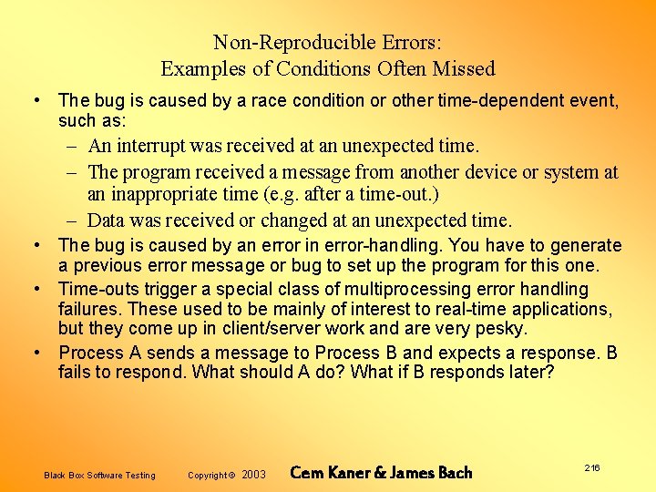 Non-Reproducible Errors: Examples of Conditions Often Missed • The bug is caused by a