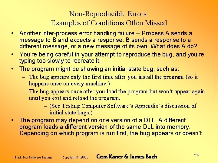 Non-Reproducible Errors: Examples of Conditions Often Missed • Another inter-process error handling failure --