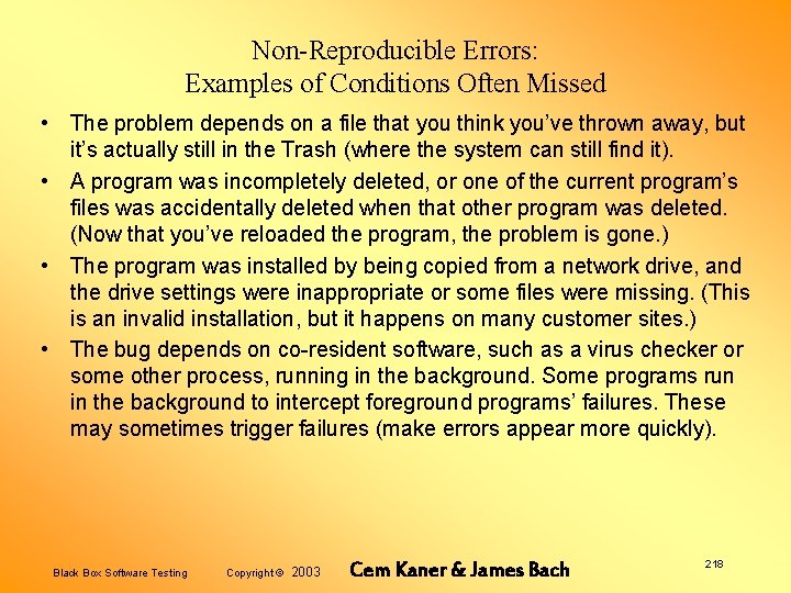 Non-Reproducible Errors: Examples of Conditions Often Missed • The problem depends on a file