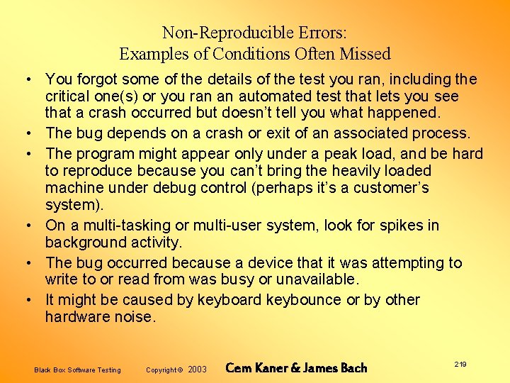 Non-Reproducible Errors: Examples of Conditions Often Missed • You forgot some of the details
