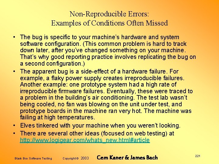 Non-Reproducible Errors: Examples of Conditions Often Missed • The bug is specific to your