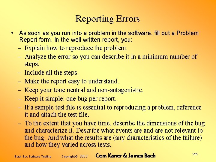 Reporting Errors • As soon as you run into a problem in the software,